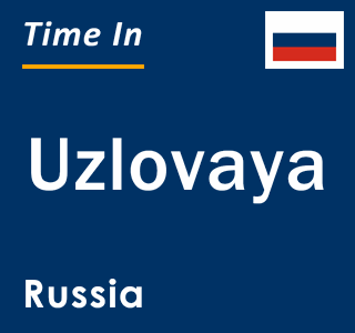 Current local time in Uzlovaya, Russia