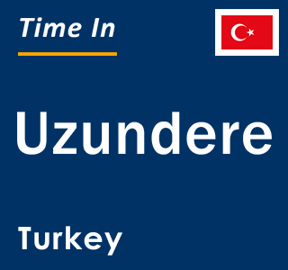 Current local time in Uzundere, Turkey