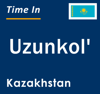 Current local time in Uzunkol', Kazakhstan