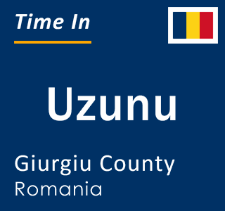 Current local time in Uzunu, Giurgiu County, Romania