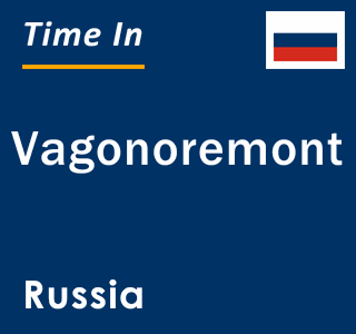 Current local time in Vagonoremont, Russia