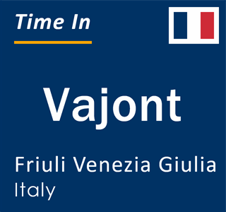 Current local time in Vajont, Friuli Venezia Giulia, Italy