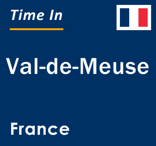 Current local time in Val-de-Meuse, France