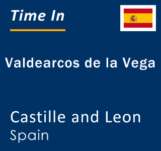Current local time in Valdearcos de la Vega, Castille and Leon, Spain