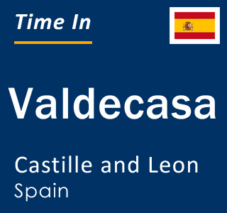 Current local time in Valdecasa, Castille and Leon, Spain