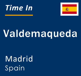 Current local time in Valdemaqueda, Madrid, Spain