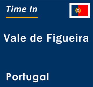 Current local time in Vale de Figueira, Portugal