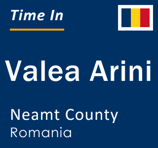 Current local time in Valea Arini, Neamt County, Romania