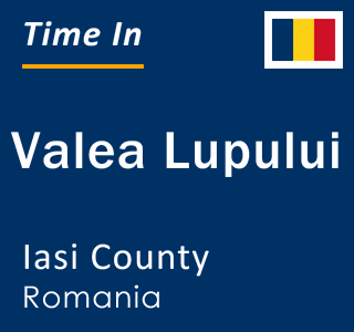 Current local time in Valea Lupului, Iasi County, Romania
