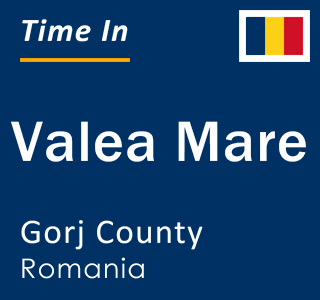 Current local time in Valea Mare, Gorj County, Romania