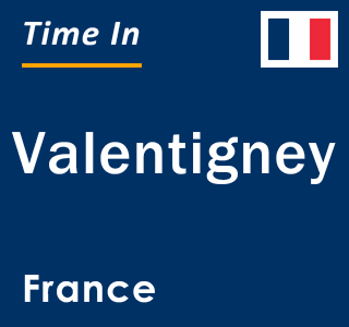 Current local time in Valentigney, France