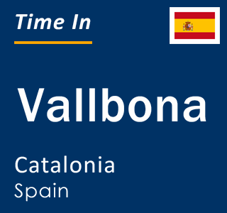 Current local time in Vallbona, Catalonia, Spain
