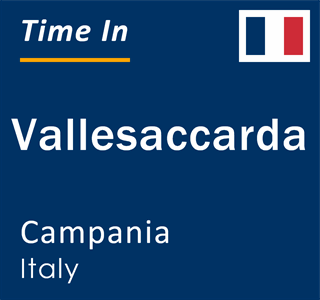 Current local time in Vallesaccarda, Campania, Italy