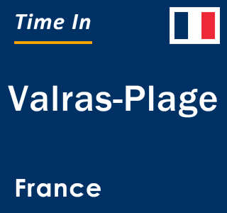 Current local time in Valras-Plage, France