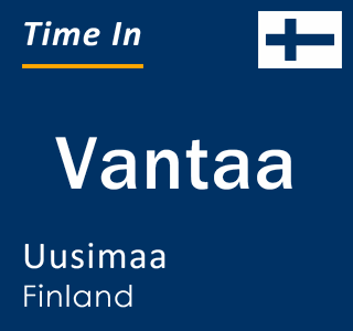 Current local time in Vantaa, Uusimaa, Finland