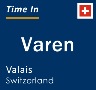 Current local time in Varen, Valais, Switzerland