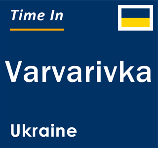 Current local time in Varvarivka, Ukraine