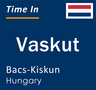 Current local time in Vaskut, Bacs-Kiskun, Hungary