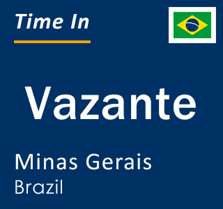 Current local time in Vazante, Minas Gerais, Brazil