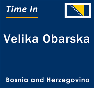 Current local time in Velika Obarska, Bosnia and Herzegovina