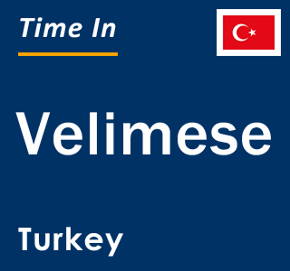Current local time in Velimese, Turkey