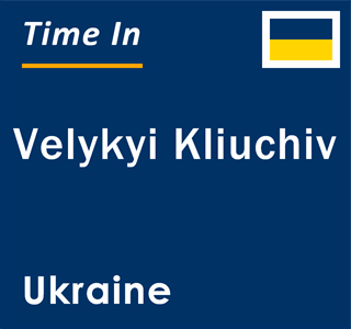 Current local time in Velykyi Kliuchiv, Ukraine