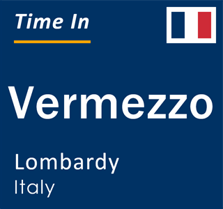 Current local time in Vermezzo, Lombardy, Italy