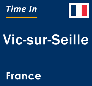 Current local time in Vic-sur-Seille, France