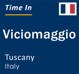 Current local time in Viciomaggio, Tuscany, Italy