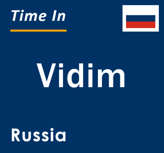 Current local time in Vidim, Russia