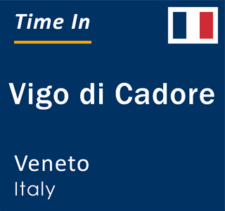 Current local time in Vigo di Cadore, Veneto, Italy