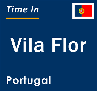 Current local time in Vila Flor, Portugal