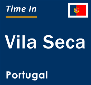 Current local time in Vila Seca, Portugal