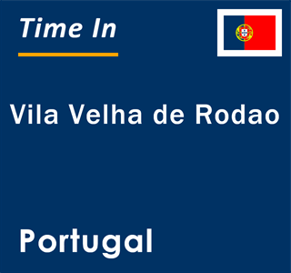 Current local time in Vila Velha de Rodao, Portugal