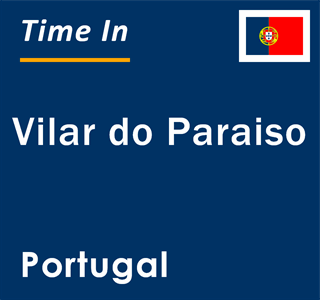 Current local time in Vilar do Paraiso, Portugal