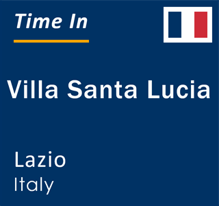 Current local time in Villa Santa Lucia, Lazio, Italy