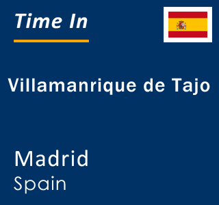Current local time in Villamanrique de Tajo, Madrid, Spain