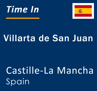 Current local time in Villarta de San Juan, Castille-La Mancha, Spain