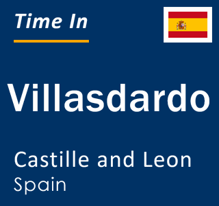 Current local time in Villasdardo, Castille and Leon, Spain