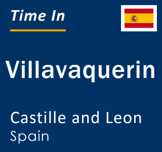 Current local time in Villavaquerin, Castille and Leon, Spain