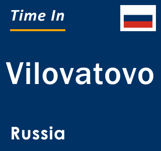 Current local time in Vilovatovo, Russia