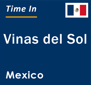 Current local time in Vinas del Sol, Mexico