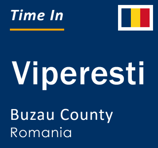 Current local time in Viperesti, Buzau County, Romania