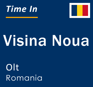 Current local time in Visina Noua, Olt, Romania
