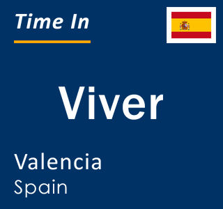 Current local time in Viver, Valencia, Spain