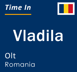 Current local time in Vladila, Olt, Romania