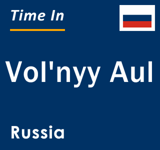 Current local time in Vol'nyy Aul, Russia