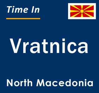 Current local time in Vratnica, North Macedonia