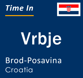 Current local time in Vrbje, Brod-Posavina, Croatia