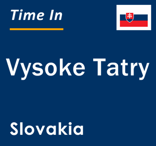 Current local time in Vysoke Tatry, Slovakia